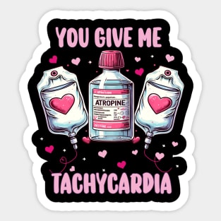 You Give Me Tachycardia, Nurse Valentine's Day ,Pharmacy Tech Valentine , ICU RN ER Nurse Valentine Gift, Nurse Gifts Sticker